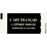 L'Art français à l'époque romane. Normandie. I.
