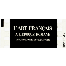 L'Art français à l'époque romane. Normandie. I.