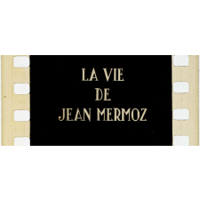La Vie de Jean Mermoz