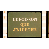Le Poisson que j'ai pêché.