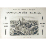Souvenir des Noces de Diamant du Pensionnat Saint-Gilles - Moulins (Allier) Octobre 1853 - 20 Mai 1928.