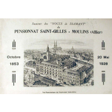 Souvenir des Noces de Diamant du Pensionnat Saint-Gilles - Moulins (Allier) Octobre 1853 - 20 Mai 1928.