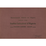Gouvernement Général de L'Algérie. Académie d'Alger. Institut Industriel d'Algérie. Maison Carrée-Alger.