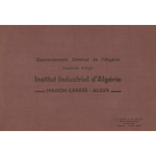 Gouvernement Général de L'Algérie. Académie d'Alger. Institut Industriel d'Algérie. Maison Carrée-Alger.