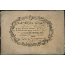 La Civilité en estampes. Ou Recueil de gravures propres à former les enfans des deux sexes à la politesse et aux usages de la bonne compagnie. Avec un texte explicatif pour chaque tableau.