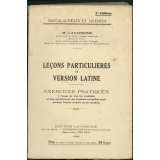 Leçons particulières de version latine : exercices pratiques à l'usage de tous les candidats et plus spécialement des étudiants travaillant seuls pendant l'année scolaire ou en vacances