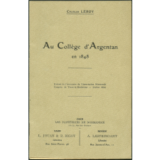 Au collège d'Argentan en 1848 : extrait de l'annuaire de l'association normande, congrès de Tessé-la-Madeleine (juillet 1934)