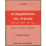 La législation du travail aux CAP - BEP - BT - BP. Résumés - documents - questions