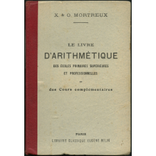 Le livre d'arithmétique des écoles primaires supérieures et professionnelles et des cours complémentaires : préparation au brevet élémentaire et au brevet supérieur : ouvrage contenant 2091 exercices et problèmes