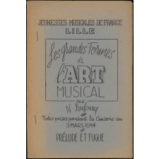 Jeunesses musicales de France - Lille : les grandes formes de l'Art musical. Notes prises pendant la causerie du 3 mars 1944