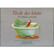 L'école des loisirs : 150 albums essentiels
