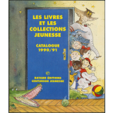 Les livres et les collections jeunesse catalogue 1990/91. Bayard éditions-centurion jeunesse
