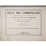 Atlas des commençants, renfermant 11 cartes coloriées à teintes plates avec texte en regard, à l'usage des classes les plus élémentaires, servant d'introduction au nouvel atlas classique du même auteur