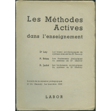 Les méthodes actives dans l'enseignement : les bases psychologiques du système éducatif du Dr Decroly, les fondements biologiques du système du Dr Decroly, les fondements sociologiques du système du Dr Decroly