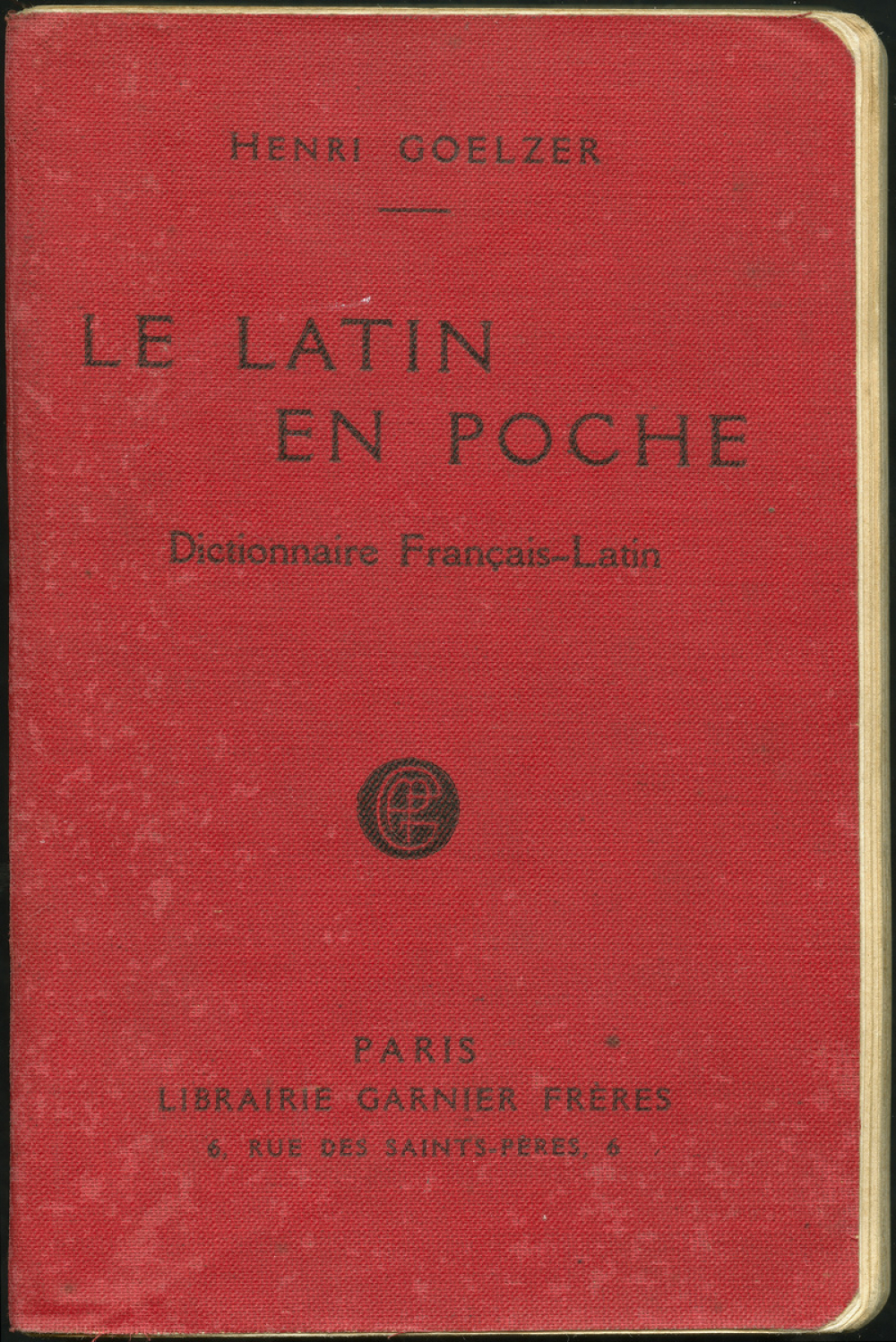 Le latin en poche II : dictionnaire Français-Latin extrait du nouveau dictionnaire Français-Latin contenant tous les mots usuels de la langue française du XVIIe siècle à nos jours