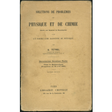 Solutions de problèmes de physique et de chimie donnés aux examens du baccalauréat avec un formulaire raisonné de physique : baccalauréat deuxième partie : classe de mathématique (programme du 30 avril 1931)