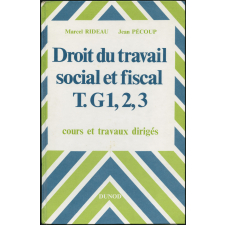 Droit du travail social et fiscal T. G1, 2, 3. Cours et travaux dirigés.