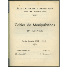 Cahier de Manipulations - 2e année - Année Scolaire 1939-1940 - École normale d'instituteurs de Rouen