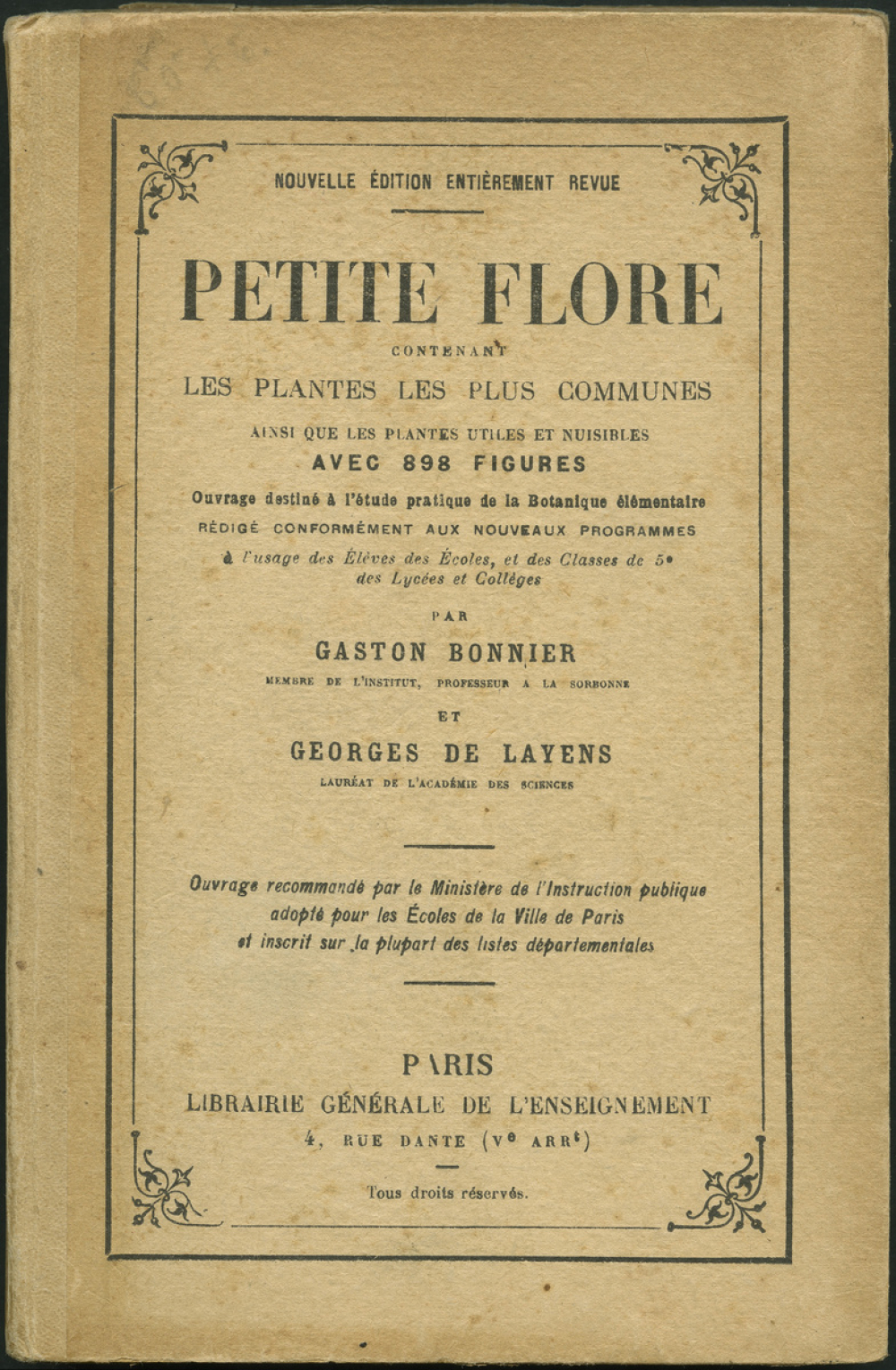 Petite flore contenant les plantes les plus communes ainsi que les plantes utiles et nuisibles. Ouvrage destiné à l'étude pratique de la Botanique élémentaire. A l'usage des élèves des Écoles et des Classes de 5e des Lycées et Collèges.