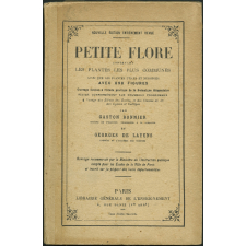 Petite flore contenant les plantes les plus communes ainsi que les plantes utiles et nuisibles. Ouvrage destiné à l'étude pratique de la Botanique élémentaire. A l'usage des élèves des Écoles et des Classes de 5e des Lycées et Collèges.
