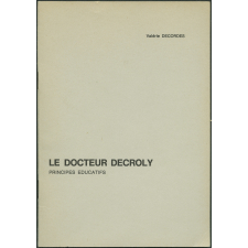 Le docteur Decroly. Principes éducatifs