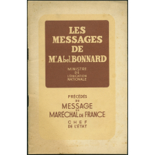Les messages de Mr Abel Bonnard, Ministre de l'Educaion Nationale : précédés du message du Maréchal de France, chef de l'état