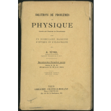 Solutions de problèmes de physique donnés aux examens du baccalauréat avec un formulaire raisonné d'optique et d'électricité : baccalauréat première partie : séries A, A', B (Programme du 30 avril 1931)