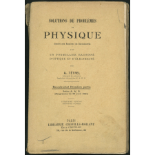Solutions de problèmes de physique donnés aux examens du baccalauréat avec un formulaire raisonné d'optique et d'électricité : baccalauréat première partie : séries A, A', B (Programme du 30 avril 1931)