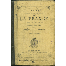 Cartes pour servir à l'intelligence : de la France avec ses colonies (géographie et statistique)