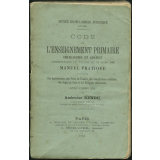 Code de l'enseignement primaire obligatoire et gratuit. Commentaire de la loi du 28 mars 1882. Manuel pratique à l'usage des instituteurs, des pères de famille, des commissions scolaires, des juges de paix et des délégués cantonaux. Avec formules.