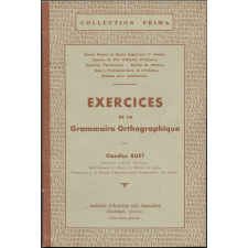 Exercices de la grammaire orthographique : cours moyen et cours supérieur 1er année, classes de fin d'études primaires, sections techniques, écoles de métiers, cours professionnels et d'adultes, classes pour adolescents