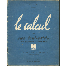 Le calcul de nos tout-petits. Cours préparatoire, classe de 11e. Second livret