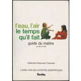 L'eau, l'air, le temps qu'il fait. Guide du maître du CE au CM.
