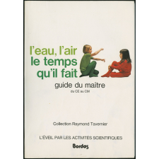 L'eau, l'air, le temps qu'il fait. Guide du maître du CE au CM.