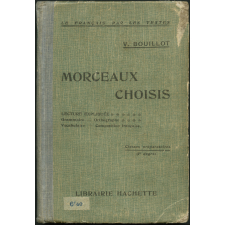 Morceaux choisis rédigés conformément aux programmes officiels avec explications, questionnaires et exercices en vue de l'enseignement méthodique du français par les textes : lecture expliquée, grammaire, orthographe, vocabulaire, composition française : classes préparatoires (premier degré)