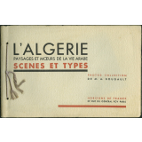 L'Algérie. Paysages et mœurs de la vie arabe. Scènes et types