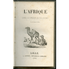 L'Afrique d'après les voyageurs les plus célèbres, par un homme de lettres