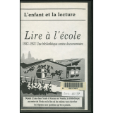 L'enfant et la lecture : lire à l'école : 1982-1992 Une bibliothèque centre documentaire