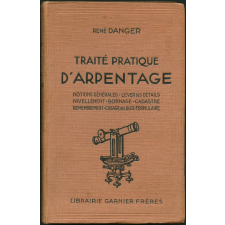 Traité pratique d'arpentage :  notions générales : lever des détails : nivellement : bornage : cadastre : remembrement : cubage des bois : formulaire : ouvrage illustré de 172 figures et hors-texte