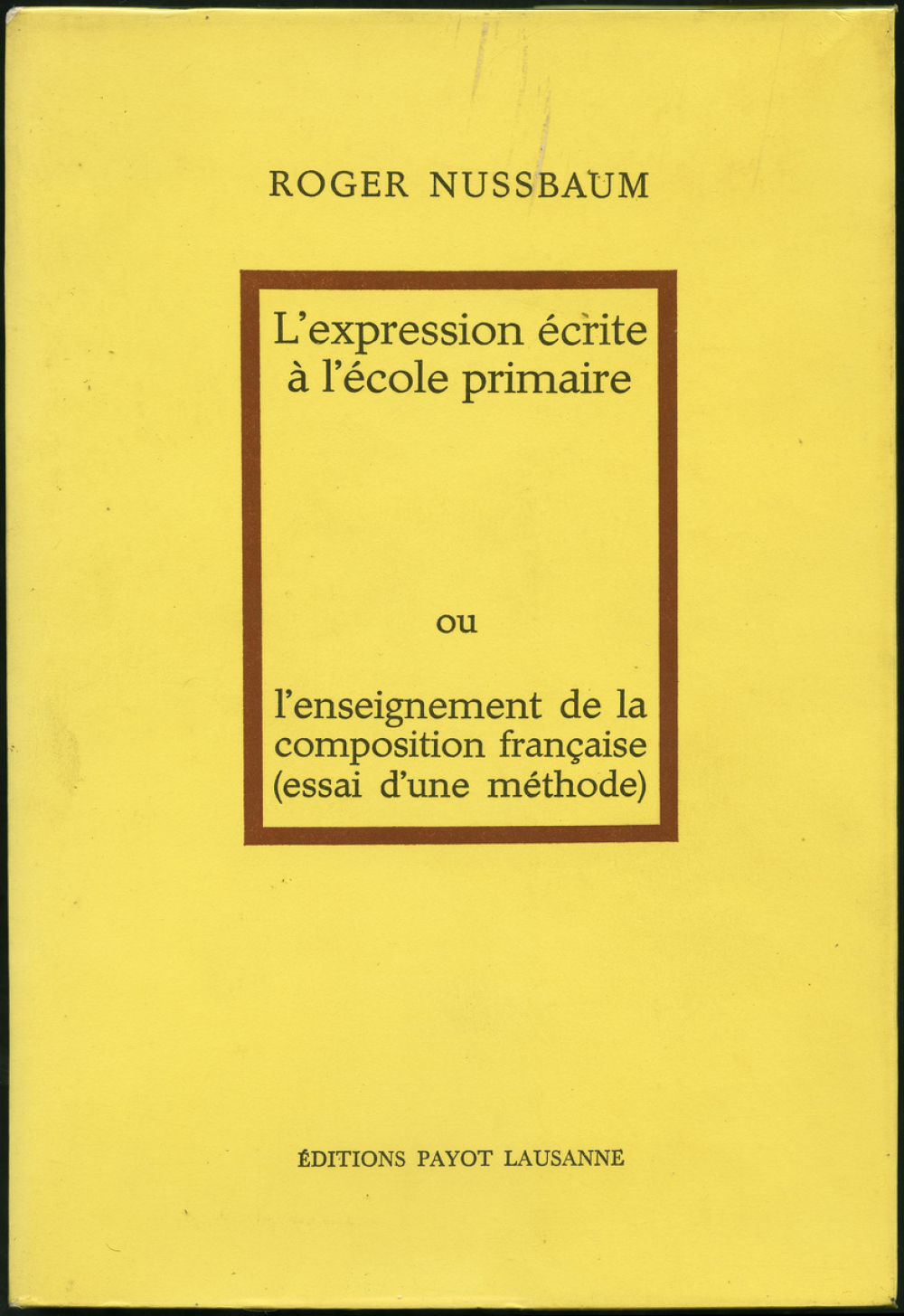 L'Expression écrite à l'école primaire ou l'enseignement de la composition française (essai d'une méthode)