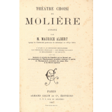 Théâtre choisi de Molière. L'Avare. Le Bourgeois gentilhomme. Les Précieuses ridicules. Les Femmes savantes. Le Misanthrope. Le Tartuffe. 