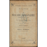 Le Malade imaginaire. Comédie en trois actes. 