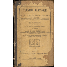 Théâtre classique contenant Le Cid, Horace, Cinna, Polyeucte de P. Corneille. Britannicus, Esther, Athalie de Racine. Le Misanthrope de Molière et les principales scènes de Mérope de Voltaire.