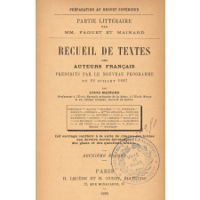 Recueil de textes des Auteurs Français. Corneille. Racine. Molière. La Fontaine. Boileau. Fénelon. Mme de Sévigné. Voltaire. Bossuet. La Bruyère. Pascal. Mme de Maintenon. Buffon. A. Chénier. Montaigne. J.-J. Rousseau. Chateaubriand. Lamartine. A. de Vigny. A. de Musset. V. Hugo. Thiers. Michelet.