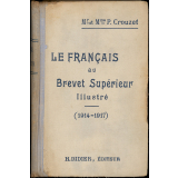 Le français au brevet supérieur. Illustré. Auteurs du programme 1914 - 1917. 