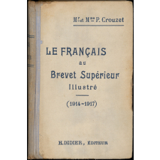 Le français au brevet supérieur. Illustré. Auteurs du programme 1914 - 1917. 