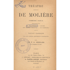 Théâtre choisi de Molière. Première partie. Comprenant Le Misanthrope. L'Avare. Les Femmes savantes. Le Tartuffe.