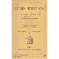Études littéraires sur les auteurs français prescrits pour l'examen du brevet supérieur (analyses et extraits). Période triennale 1910, 1911, 1912.
