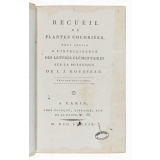 Recueil de plantes coloriées, pour servir à l'intelligence des Lettres élémentaires sur la Botanique de J. J. Rousseau