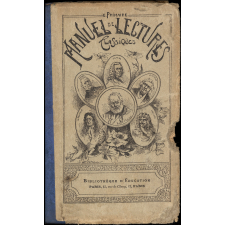 Manuel de lectures classiques. 100 lectures en prose. 50 lectures en vers. 70 lectures morales et littéraires. 40 lectures historiques et civiques. 40 lectures de géographie, sciences, antialcoolisme, etc.